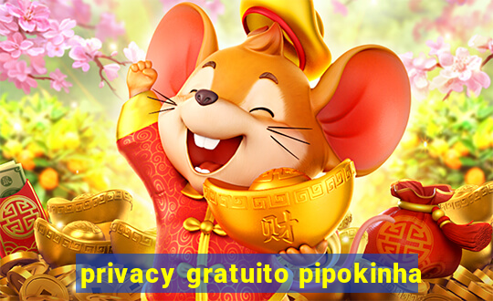 privacy gratuito pipokinha